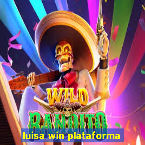 luisa win plataforma